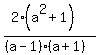 %282%28a%5E2+%2B1%29%29%2F%28%28a-1%29%28a%2B1%29%29