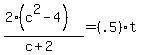 %282%28c%5E2-4%29%29%2F%28c%2B2%29=%28.5%29t