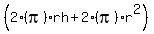 %282%28pi%29rh+%2B+2%28pi%29r%5E2%29