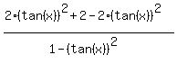 %282%28tan%28x%29%29%5E2+%2B+2+-+2%28tan%28x%29%29%5E2%29%2F%281+-+%28tan%28x%29%29%5E2%29