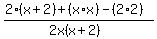 %282%28x%2B2%29+%2B+%28x%2Ax%29+-+%282%2A2%29%29%2F%282x%28x%2B2%29%29