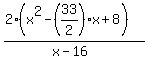 %282%28x%5E2-%2833%2F2%29x+%2B+8%29%29+%2F+%28x-16%29