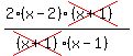 %282%28x-2%29cross%28%28x%2B1%29%29%29%2F%28cross%28%28x%2B1%29%29%28x-1%29%29