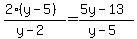 %282%28y-5%29%29%2F%28y-2%29=%285y-13%29%2F%28y-5%29