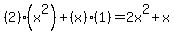 %282%29%28x%5E2%29%2B%28x%29%281%29=2x%5E2%2Bx