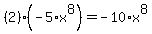 %282%29%2A%28-5%2Ax%5E8%29=-10%2Ax%5E8