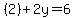 %282%29%2B2y=6