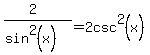 %282%29%2F%28sin%5E2%28x%29%29+=+2csc%5E2%28x%29