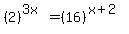 %282%29%5E%283x%29+=+%2816%29%5E%28x%2B2%29