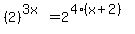 %282%29%5E%283x%29+=+2%5E%284%28x%2B2%29%29