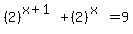 %282%29%5E%28x%2B1%29%2B%282%29%5E%28x%29=9