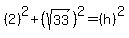 %282%29%5E2%2B%28sqrt%2833%29%29%5E2=+%28h%29%5E2