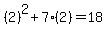 %282%29%5E2%2B7%282%29=18