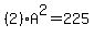 %282%29A%5E2=225