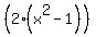 %282%2A%28x%5E2-1%29%29
