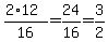 %282%2A12%29%2F16=24%2F16=3%2F2