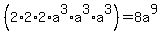 %282%2A2%2A2%2Aa%5E3%2Aa%5E3%2Aa%5E3%29=+8a%5E9