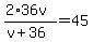 %282%2A36v%29%2F%28v%2B36%29=45