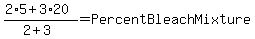 %282%2A5%2B3%2A20%29%2F%282%2B3%29=PercentBleachMixture