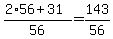%282%2A56%2B31%29%2F56=143%2F56
