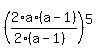%282%2Aa%2A%28a-1%29%2F%282%2A%28a-1%29%29%29%5E5