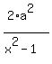 %282%2Aa%5E2%29%2F%28x%5E2-1%29