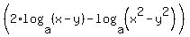 %282%2Alog%28a%2C+++%28x-y%29%29-+log%28a%2C+%28x%5E2-y%5E2%29%29%29++