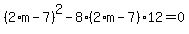 %282%2Am-7%29%5E2-8%2A%282%2Am-7%29%2A12=0