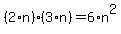 %282%2An%29%2A%283%2An%29=6%2An%5E2
