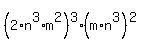%282%2An%5E3%2Am%5E2%29%5E3+%28m%2A+n%5E3%29%5E2