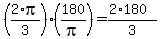 %282%2Api%2F3%29%28180%2Fpi%29=%282%2A180%29%2F3