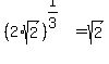 %282%2Asqrt%282%29%29%5E%281%2F3%29+=+sqrt%282%29