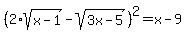 %282%2Asqrt%28x-1%29-sqrt%283x-5%29%29%5E2=x-9