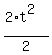 %282%2At%5E2%29%2F2