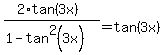 %282%2Atan%283x%29%29%2F%281-tan%5E2%283x%29%29+=+tan%283x%29