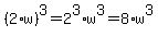 %282%2Aw%29%5E3+=+2%5E3%2Aw%5E3+=+8%2Aw%5E3