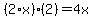 %282%2Ax%29%2A%282%29=4x