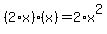 %282%2Ax%29%2A%28x%29=2%2Ax%5E2