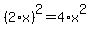%282%2Ax%29%5E2+=+4%2Ax%5E2