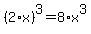 %282%2Ax%29%5E3+=+8%2Ax%5E3