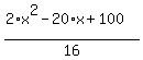 %282%2Ax%5E2+-+20%2Ax+%2B+100%29%2F16