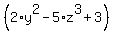 %282%2Ay%5E2-5%2Az%5E3%2B3%29