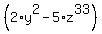 %282%2Ay%5E2-5%2Az%5E33%29