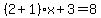 %282%2B1%29x%2B3=8