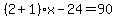 %282%2B1%29x-24=90