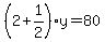 %282%2B1%2F2%29y=80