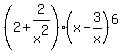 %282%2B2%2Fx%5E2%29%28x-3%2Fx%29%5E6
