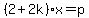 %282%2B2k%29x=p