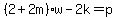 %282%2B2m%29w-2k=p