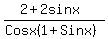%282%2B2sinx%29%2F%28Cosx%281%2BSinx%29%29+